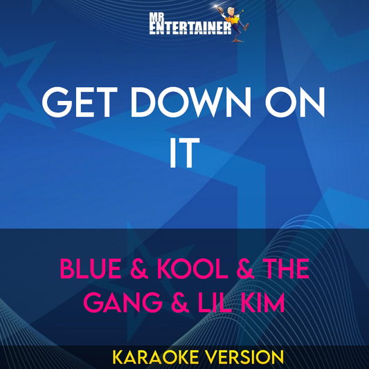 Get Down On It - Blue & Kool & The Gang & Lil Kim (Karaoke Version) from Mr Entertainer Karaoke