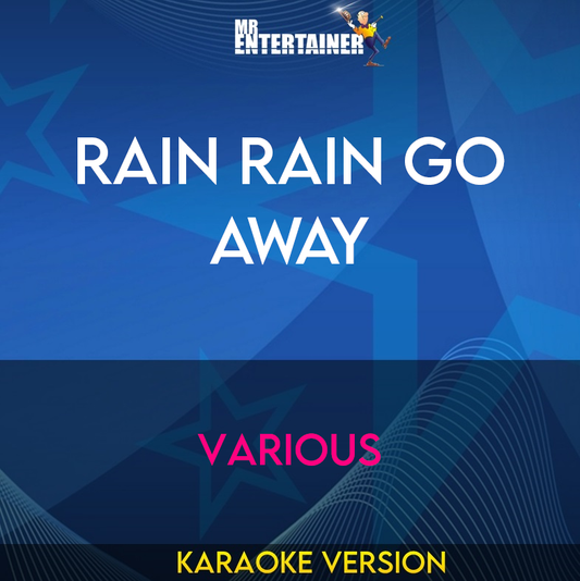 Rain Rain Go Away - Various (Karaoke Version) from Mr Entertainer Karaoke