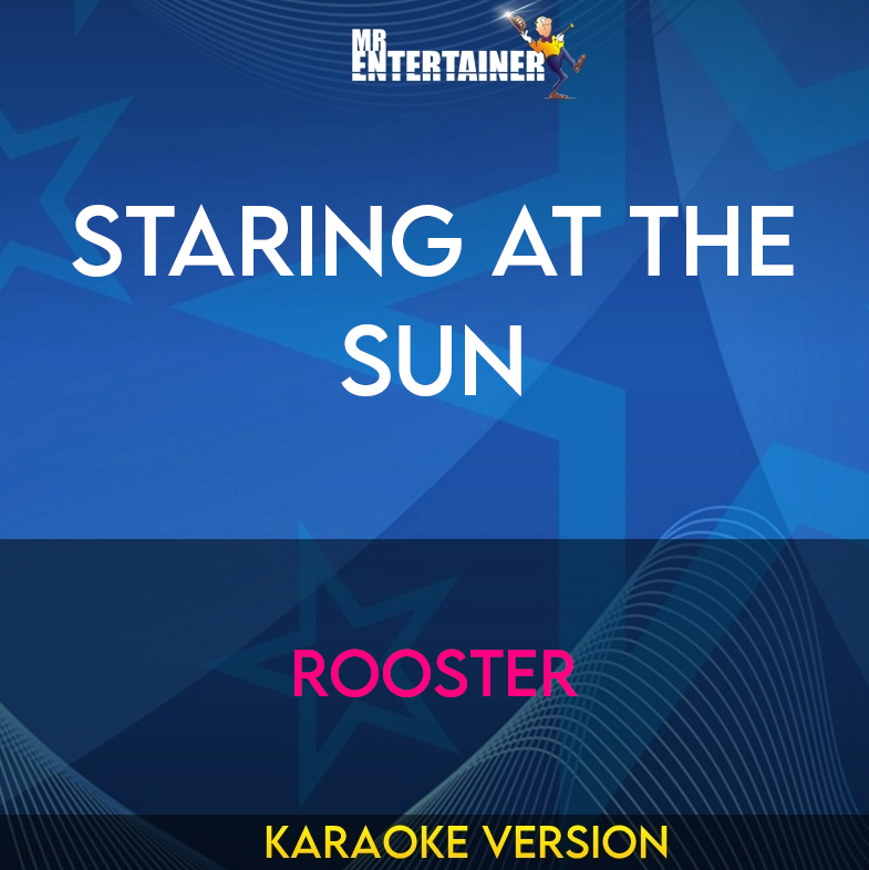 Staring At The Sun - Rooster (Karaoke Version) from Mr Entertainer Karaoke