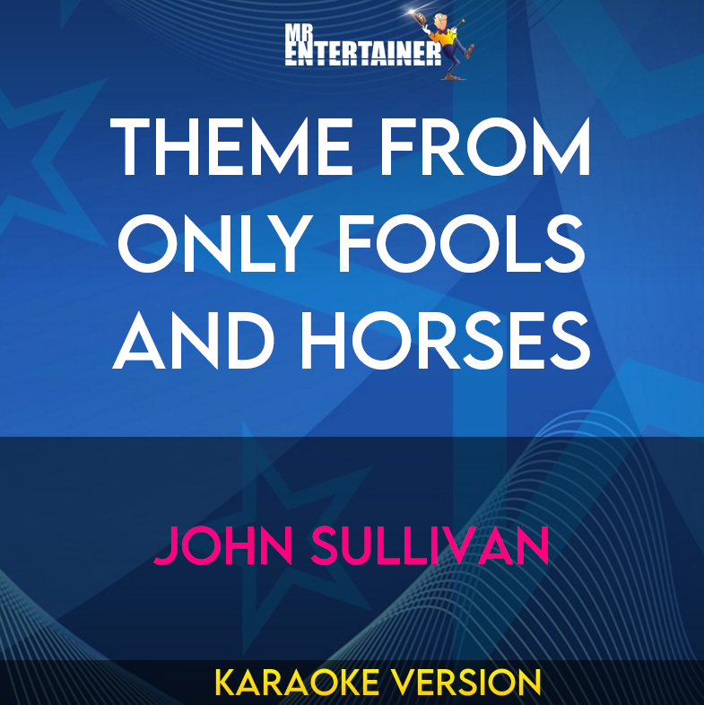 Theme From Only Fools And Horses - John Sullivan (Karaoke Version) from Mr Entertainer Karaoke