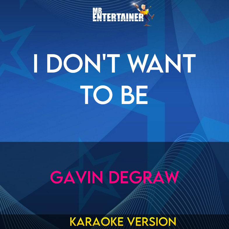 I Don't Want To Be - Gavin Degraw (Karaoke Version) from Mr Entertainer Karaoke