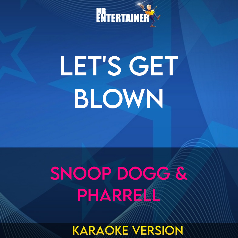 Let's Get Blown - Snoop Dogg & Pharrell (Karaoke Version) from Mr Entertainer Karaoke