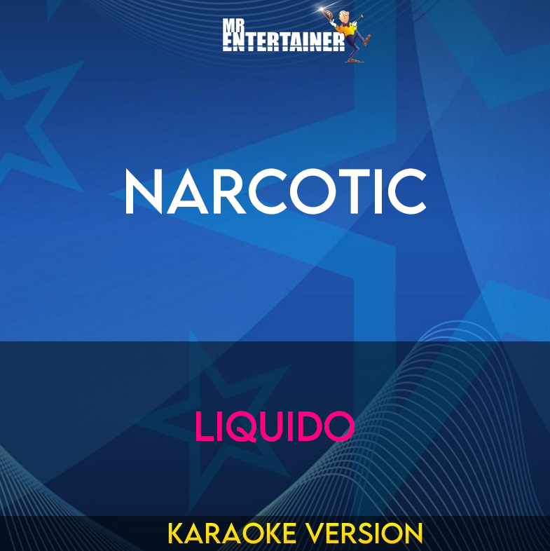 Narcotic - Liquido (Karaoke Version) from Mr Entertainer Karaoke