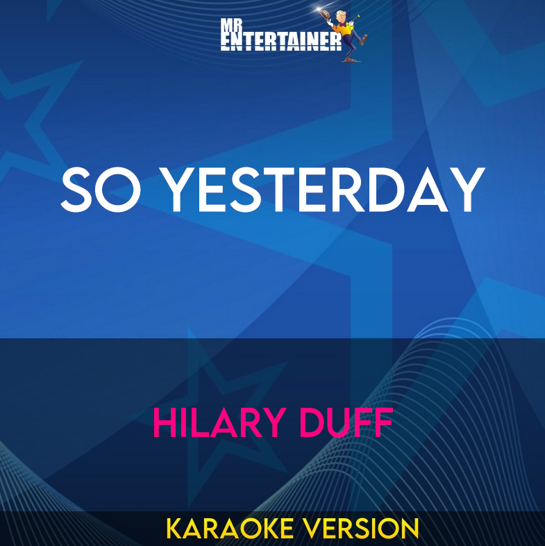 So Yesterday - Hilary Duff (Karaoke Version) from Mr Entertainer Karaoke