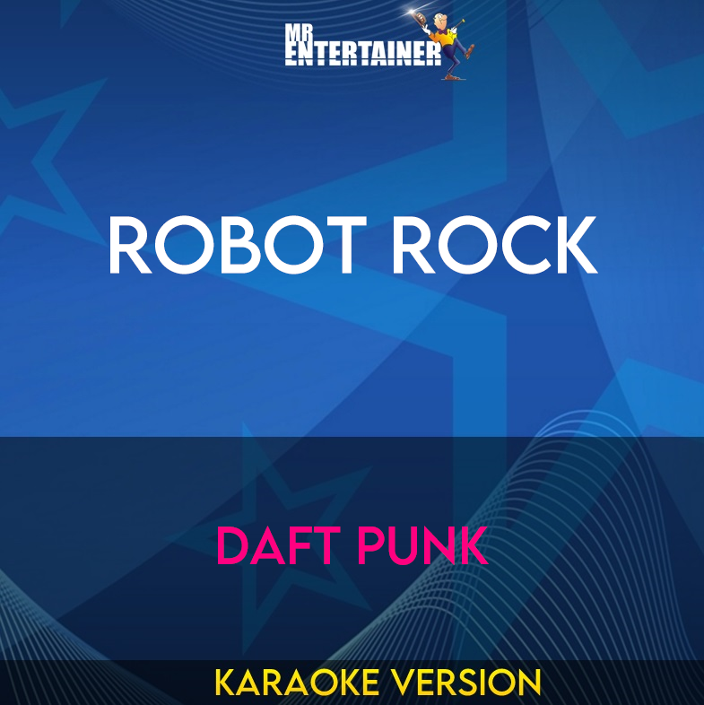 Robot Rock - Daft Punk (Karaoke Version) from Mr Entertainer Karaoke