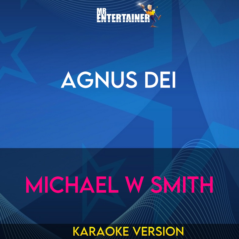 Agnus Dei - Michael W Smith (Karaoke Version) from Mr Entertainer Karaoke