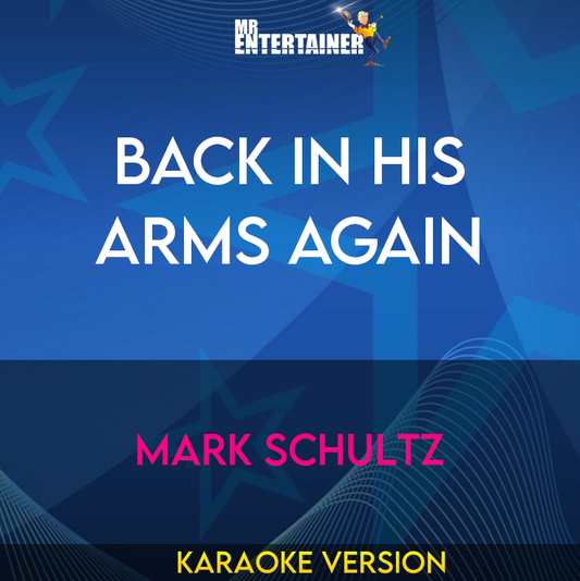 Back In His Arms Again - Mark Schultz (Karaoke Version) from Mr Entertainer Karaoke