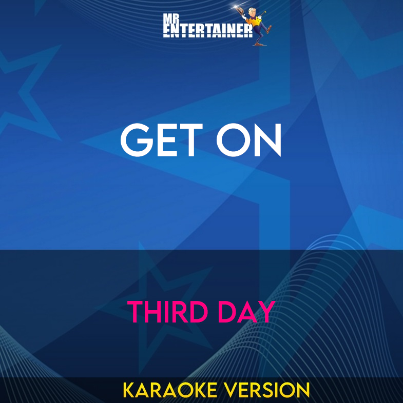 Get On - Third Day (Karaoke Version) from Mr Entertainer Karaoke