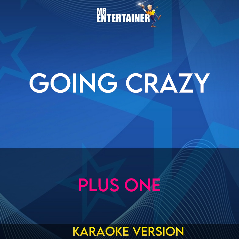 Going Crazy - Plus One (Karaoke Version) from Mr Entertainer Karaoke