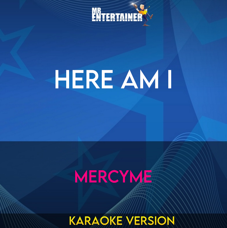 Here Am I - Mercyme (Karaoke Version) from Mr Entertainer Karaoke
