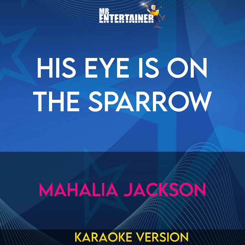 His Eye Is On The Sparrow - Mahalia Jackson (Karaoke Version) from Mr Entertainer Karaoke