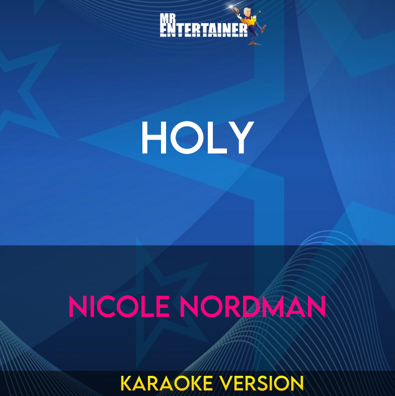 Holy - Nicole Nordman (Karaoke Version) from Mr Entertainer Karaoke