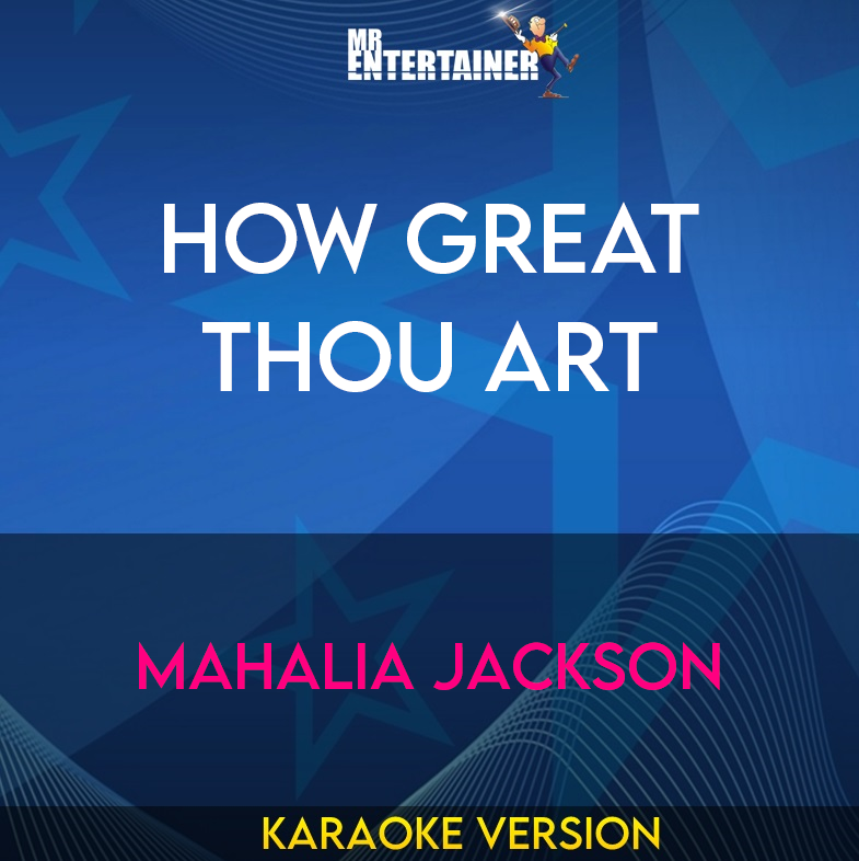 How Great Thou Art - Mahalia Jackson (Karaoke Version) from Mr Entertainer Karaoke