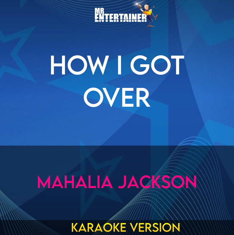 How I Got Over - Mahalia Jackson (Karaoke Version) from Mr Entertainer Karaoke