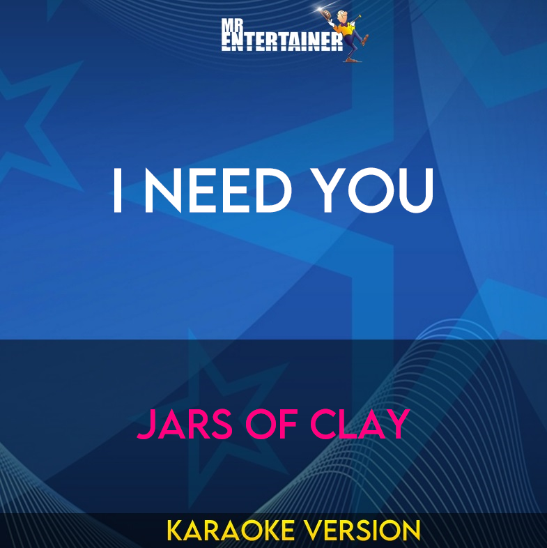 I Need You - Jars Of Clay (Karaoke Version) from Mr Entertainer Karaoke