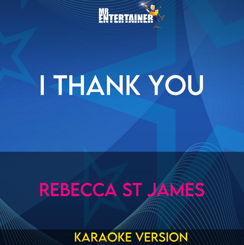 I Thank You - Rebecca St James (Karaoke Version) from Mr Entertainer Karaoke