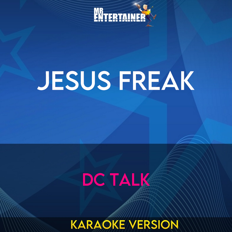 Jesus Freak - Dc Talk (Karaoke Version) from Mr Entertainer Karaoke