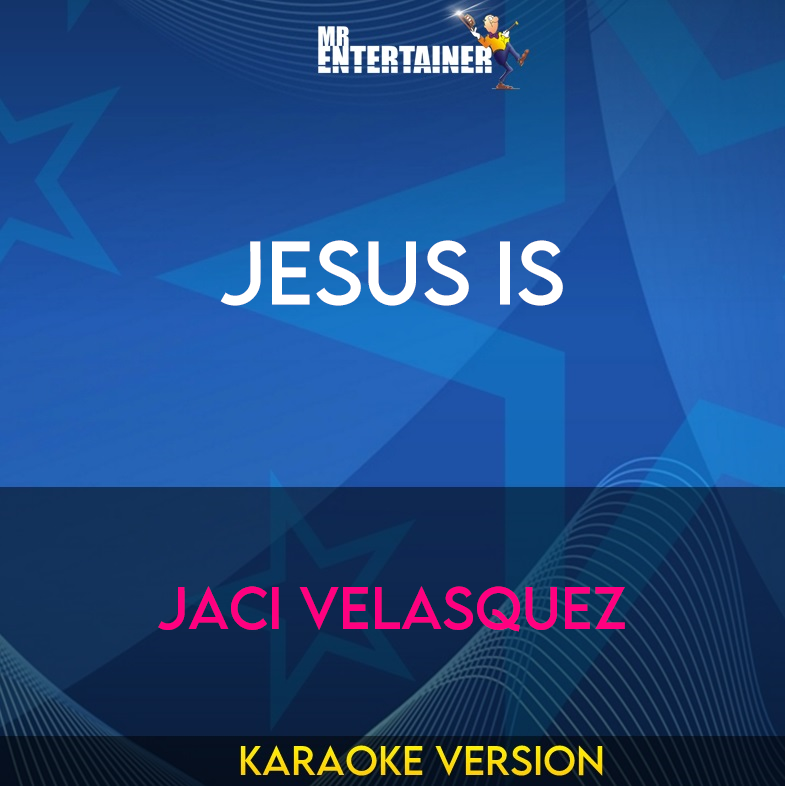 Jesus Is - Jaci Velasquez (Karaoke Version) from Mr Entertainer Karaoke