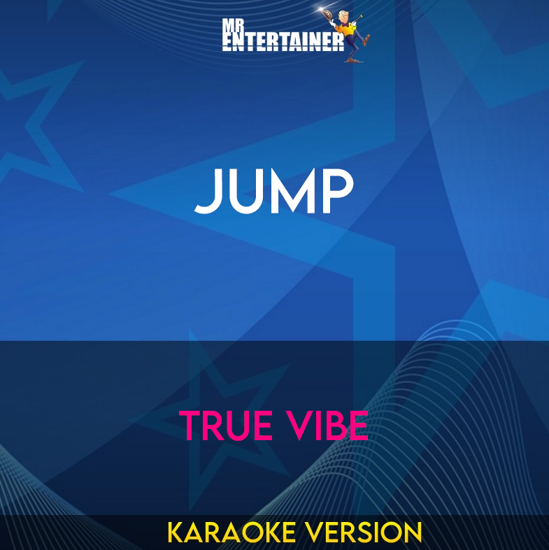 Jump - True Vibe (Karaoke Version) from Mr Entertainer Karaoke