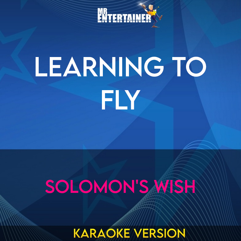 Learning To Fly - Solomon's Wish (Karaoke Version) from Mr Entertainer Karaoke