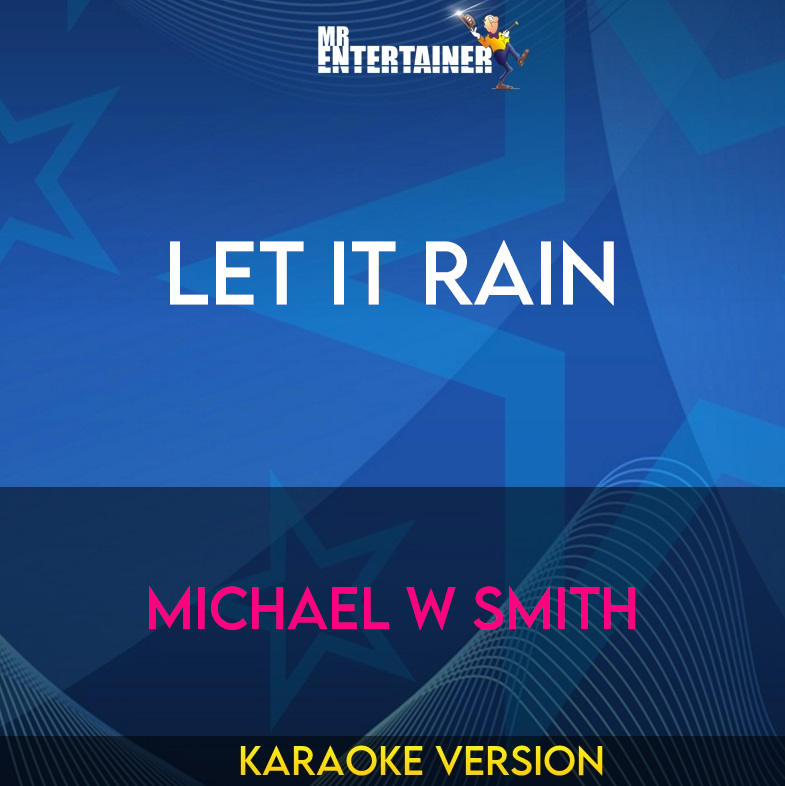 Let It Rain - Michael W Smith (Karaoke Version) from Mr Entertainer Karaoke