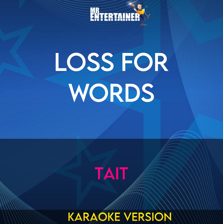 Loss For Words - Tait (Karaoke Version) from Mr Entertainer Karaoke