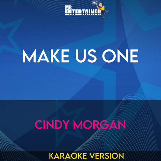 Make Us One - Cindy Morgan (Karaoke Version) from Mr Entertainer Karaoke