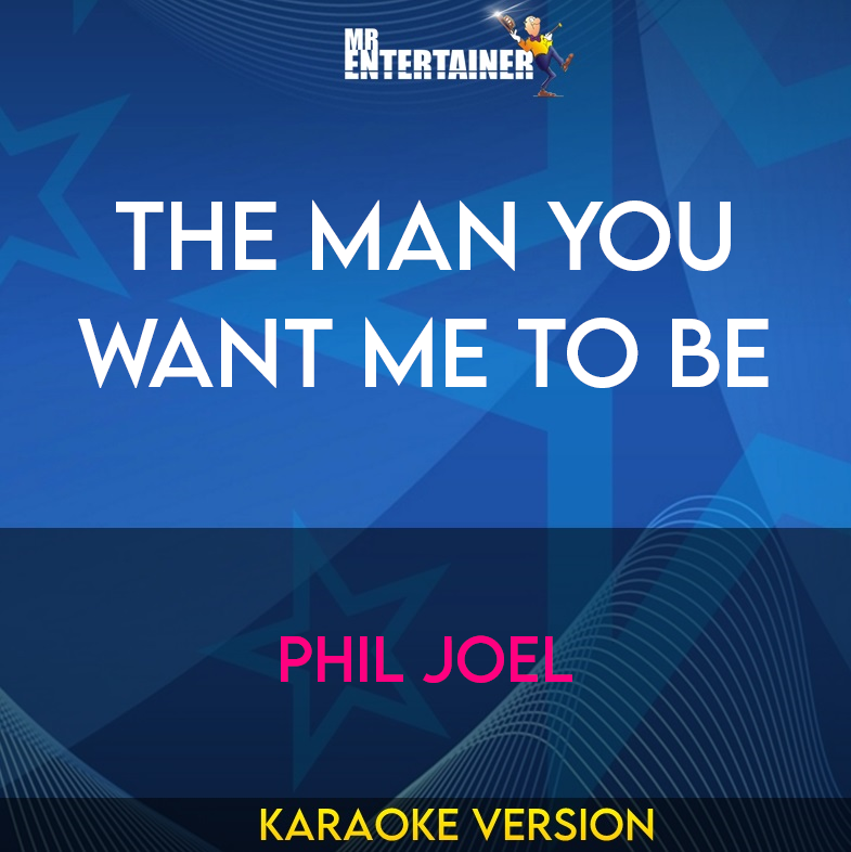 The Man You Want Me To Be - Phil Joel (Karaoke Version) from Mr Entertainer Karaoke