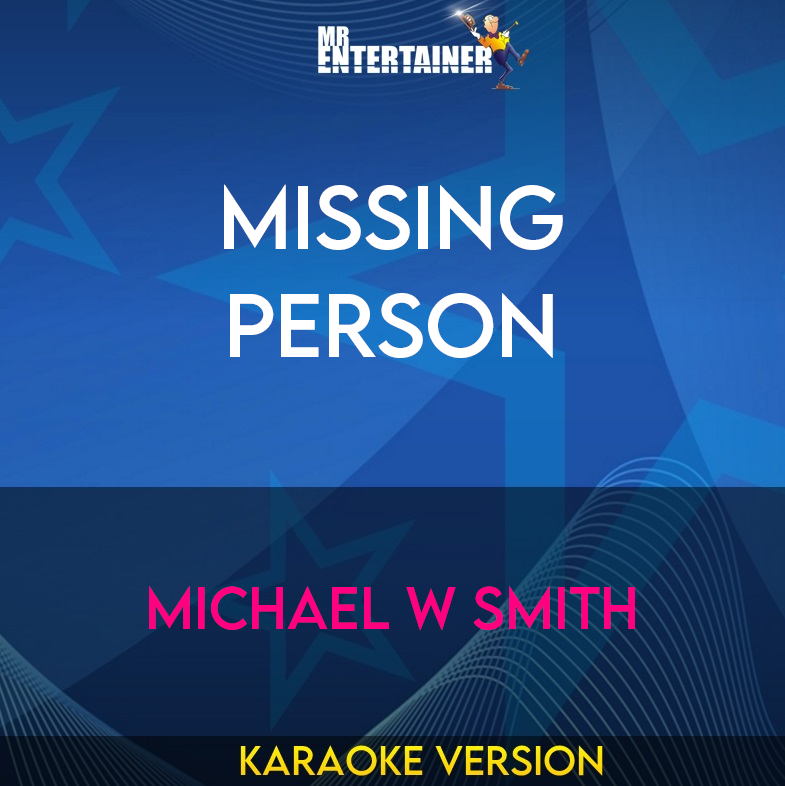 Missing Person - Michael W Smith (Karaoke Version) from Mr Entertainer Karaoke