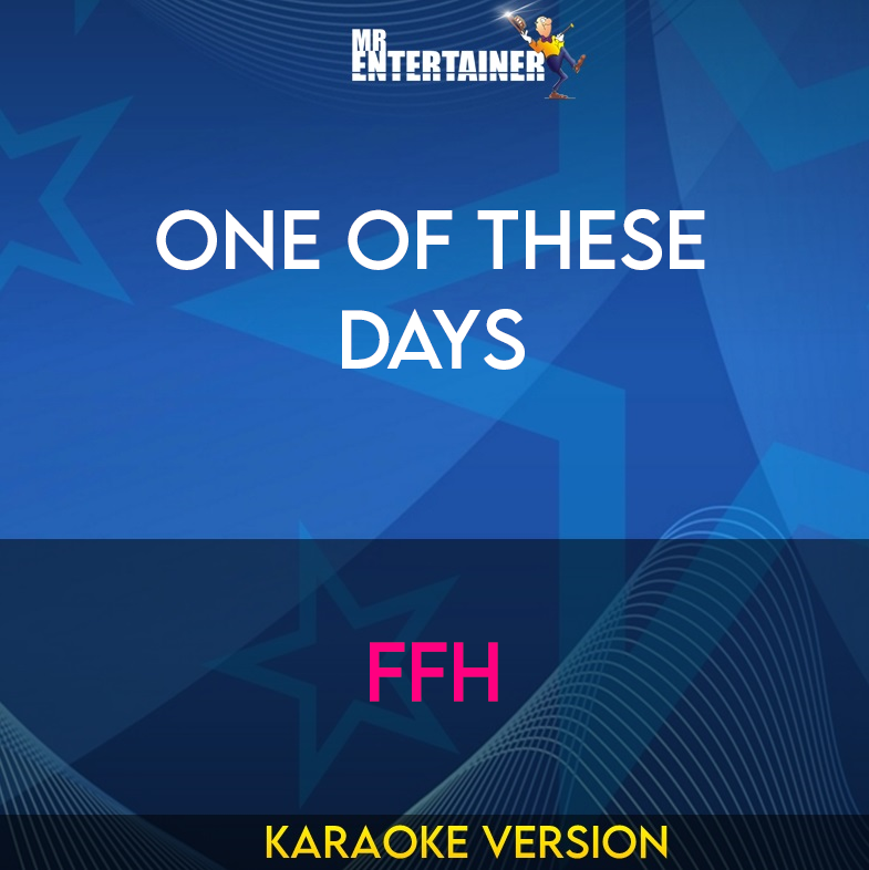 One Of These Days - FFH (Karaoke Version) from Mr Entertainer Karaoke