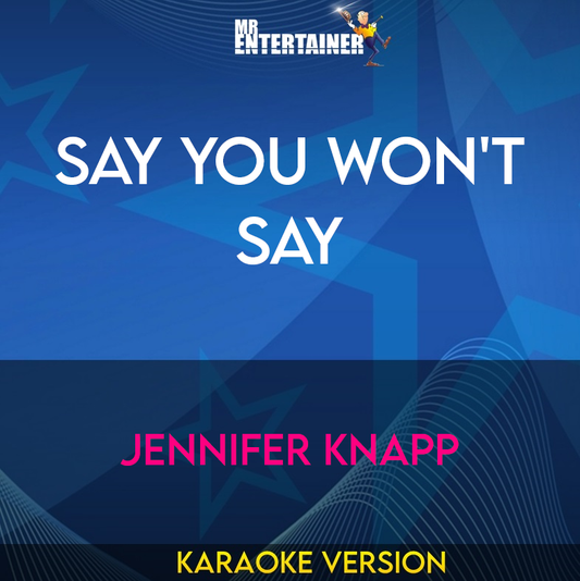 Say You Won't Say - Jennifer Knapp (Karaoke Version) from Mr Entertainer Karaoke