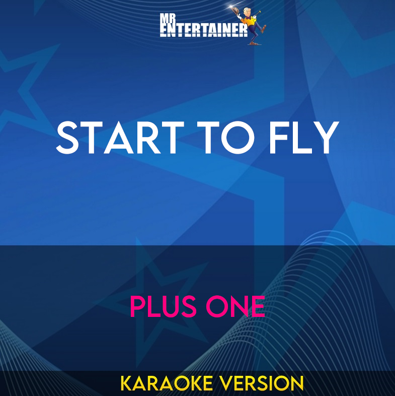 Start To Fly - Plus One (Karaoke Version) from Mr Entertainer Karaoke