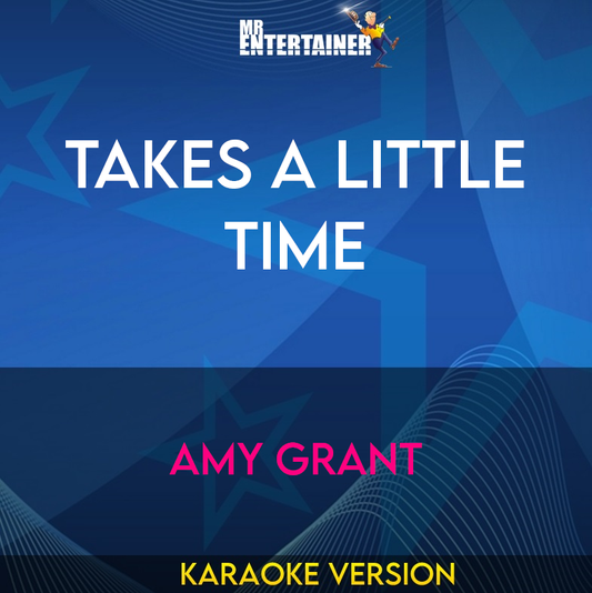 Takes A Little Time - Amy Grant (Karaoke Version) from Mr Entertainer Karaoke