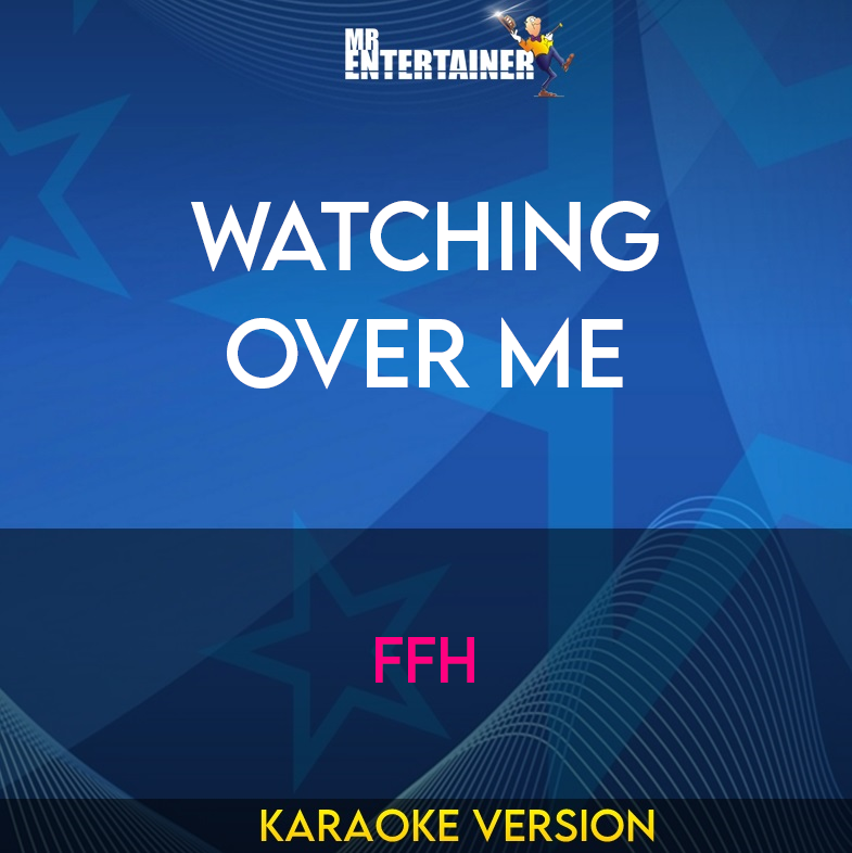 Watching Over Me - FFH (Karaoke Version) from Mr Entertainer Karaoke