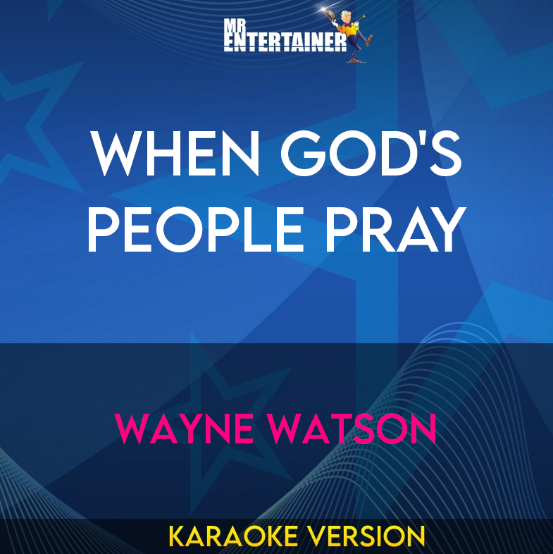 When God's People Pray - Wayne Watson (Karaoke Version) from Mr Entertainer Karaoke