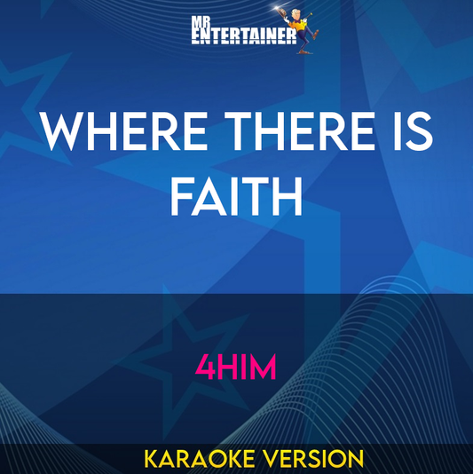 Where There Is Faith - 4Him (Karaoke Version) from Mr Entertainer Karaoke