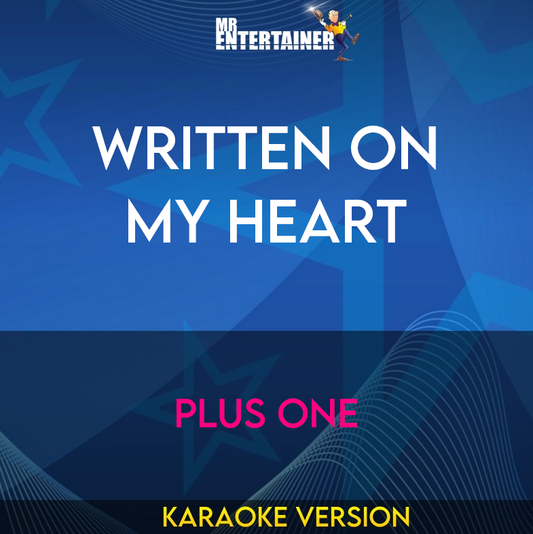 Written On My Heart - Plus One (Karaoke Version) from Mr Entertainer Karaoke