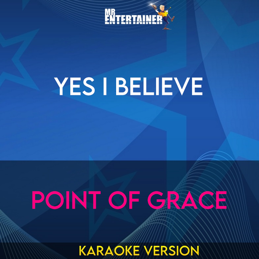 Yes I Believe - Point Of Grace (Karaoke Version) from Mr Entertainer Karaoke