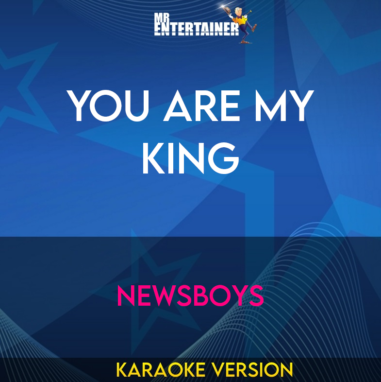 You Are My King - Newsboys (Karaoke Version) from Mr Entertainer Karaoke