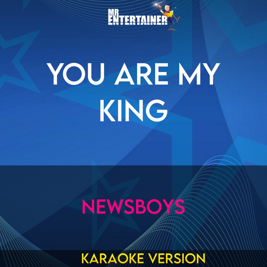You Are My King - Newsboys (Karaoke Version) from Mr Entertainer Karaoke