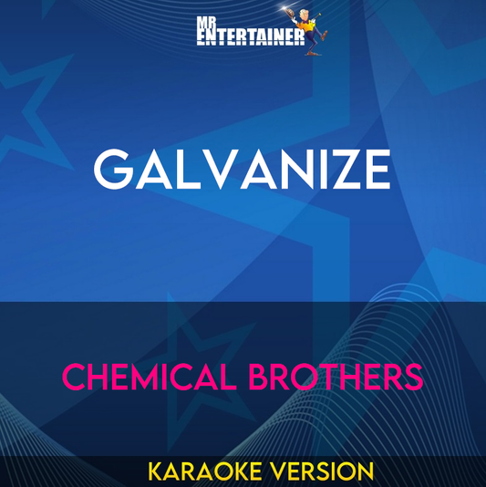 Galvanize - Chemical Brothers (Karaoke Version) from Mr Entertainer Karaoke