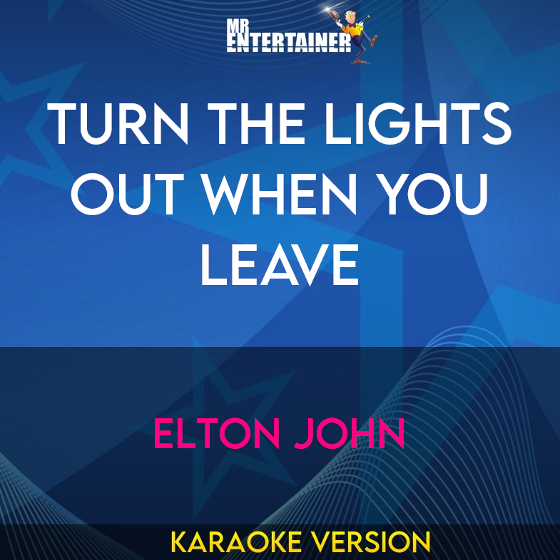 Turn The Lights Out When You Leave - Elton John (Karaoke Version) from Mr Entertainer Karaoke