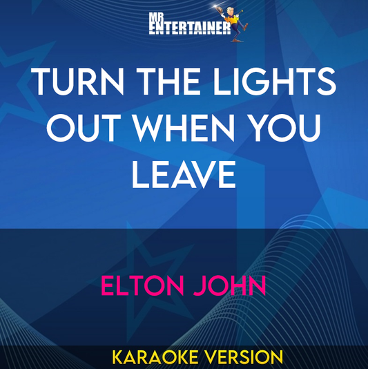 Turn The Lights Out When You Leave - Elton John (Karaoke Version) from Mr Entertainer Karaoke