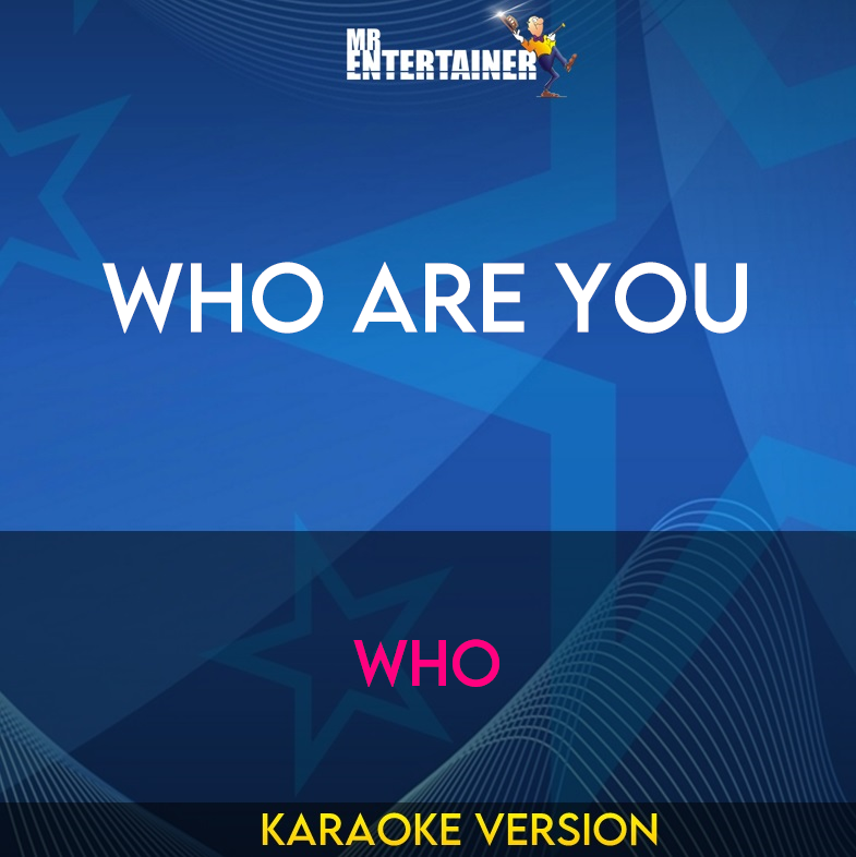 Who Are You - Who (Karaoke Version) from Mr Entertainer Karaoke