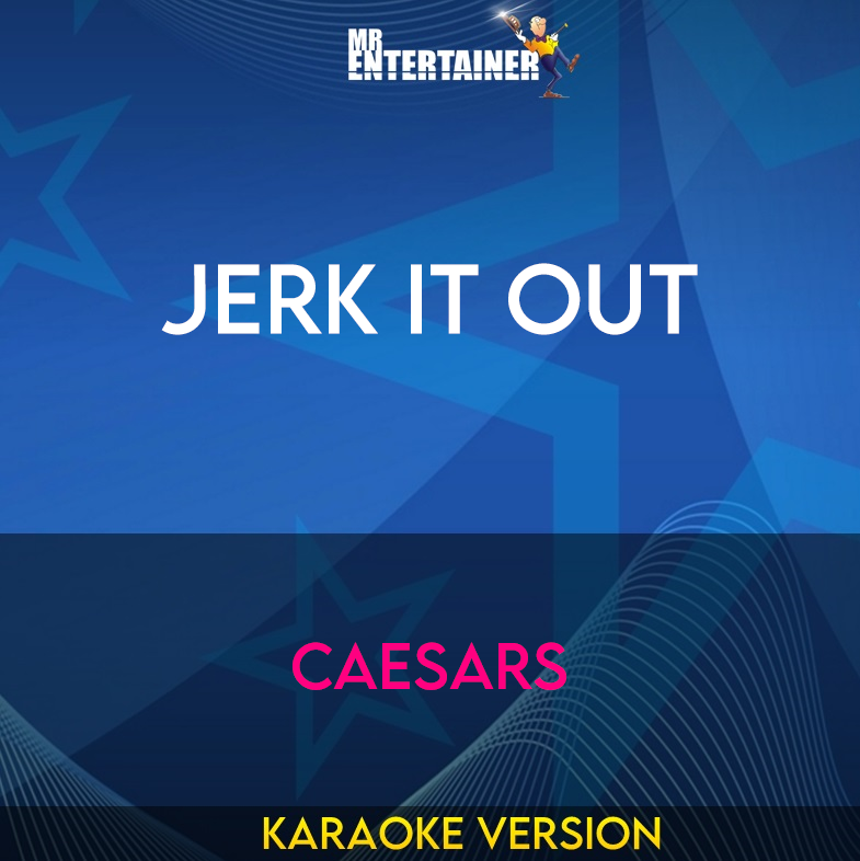 Jerk It Out - Caesars (Karaoke Version) from Mr Entertainer Karaoke