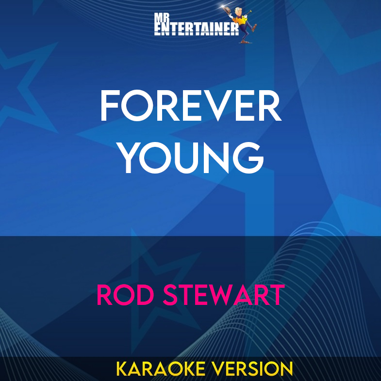 Forever Young - Rod Stewart (Karaoke Version) from Mr Entertainer Karaoke