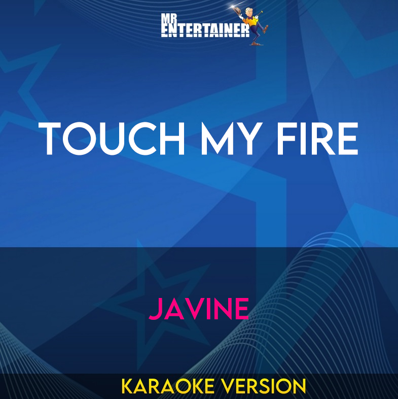 Touch My Fire - Javine (Karaoke Version) from Mr Entertainer Karaoke