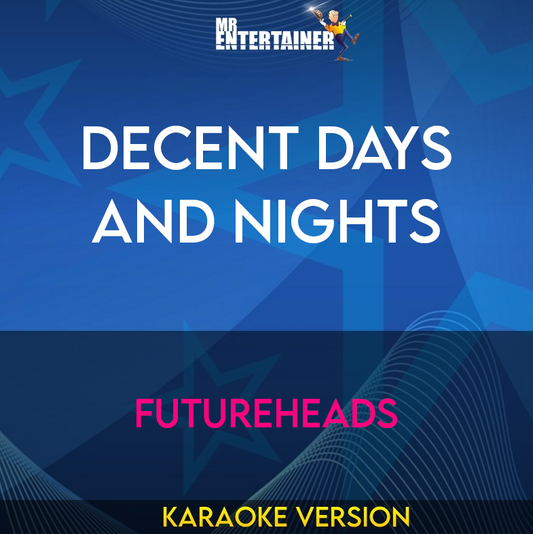 Decent Days and Nights - Futureheads (Karaoke Version) from Mr Entertainer Karaoke