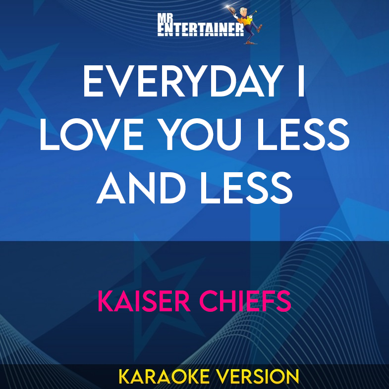 Everyday I Love You Less And Less - Kaiser Chiefs (Karaoke Version) from Mr Entertainer Karaoke