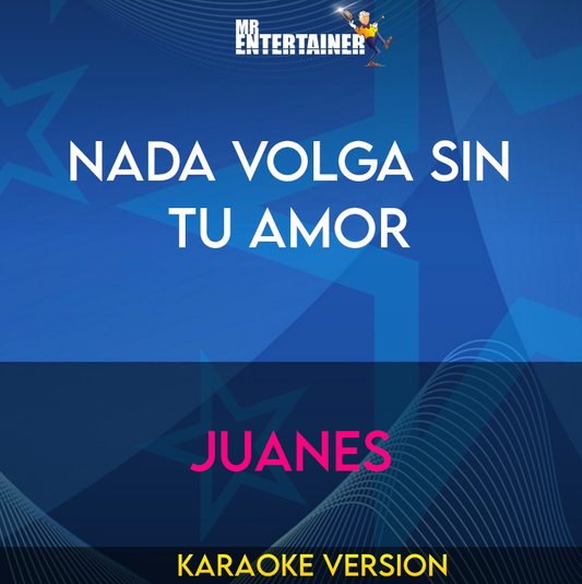 Nada Volga Sin Tu Amor - Juanes (Karaoke Version) from Mr Entertainer Karaoke
